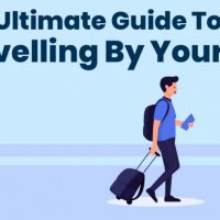 Ultimate Guide To Travelling By Yourself